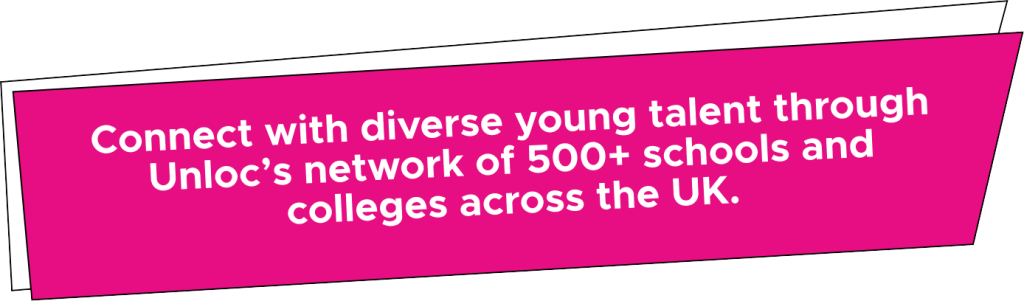 Pink banner with white text: Connect with diverse young talent through Unloc’s network of 500+ schools and colleges across the UK.