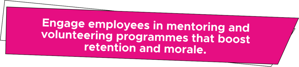 Pink banner with white text reads: Engage employees in mentoring and volunteering programmes that boost retention and morale.